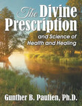 The Divine Prescription: and Science of Health and Healing - Paperback