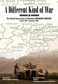 A Different Kind of War: The United States Army in Operation Enduring Freedom, October 2001 - September 2005 - Paperback