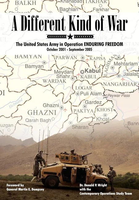 A Different Kind of War: The United States Army in Operation Enduring Freedom, October 2001 - September 2005 - Paperback