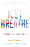 Just Breathe: Mastering Breathwork - Paperback
