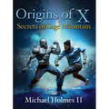 Origins of X: Secrets of Sage Mountain - Hardcover
