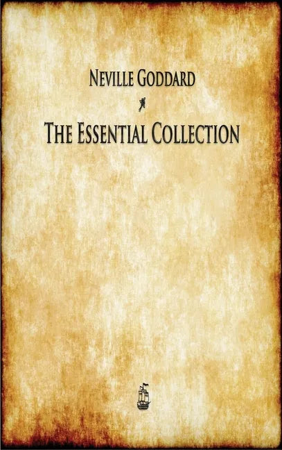 Neville Goddard: The Essential Collection - Hardcover