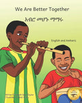 We Are Better Together: Our Differences Make Us Beautiful in Amharic and English - Paperback