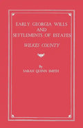 Early Georgia Wills and Settlements of Estates: Wilkes County - Paperback