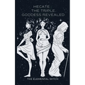 Hecate: The Triple Goddess Revealed - Paperback