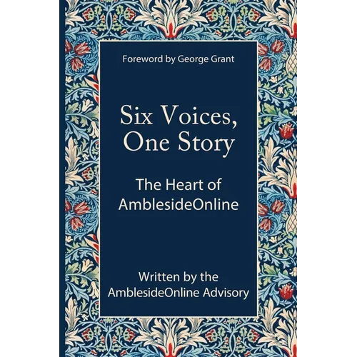 Six Voices, One Story: The Heart of AmblesideOnline - Paperback