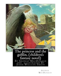The princess and the goblin, By George MacDonald (children's fantasy novel): illustrated By Jessie Willcox Smith (September 6, 1863 - May 3, 1935) was - Paperback