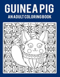 Guinea Pig An Adult Coloring Book: Stress Relieving 64 Pages 8.5x11 Inch Cute and Funny Coloring Pages - Paperback