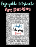 Enjoyable Intricate Art Designs Adult Coloring Book: Artsy One Sided Pages With Relaxing Designs For Inner Peace - Paperback