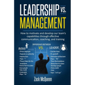 Leadership vs. Management: How to motivate and develop our team's capabilities through effective communication, coaching, and training - Paperback