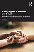 Managing the Aftermath of Infidelity: A Sequential Guide for Therapists and Couples - Paperback