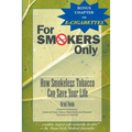 For Smokers Only: How Smokeless Tobacco Can Save Your Life - Paperback