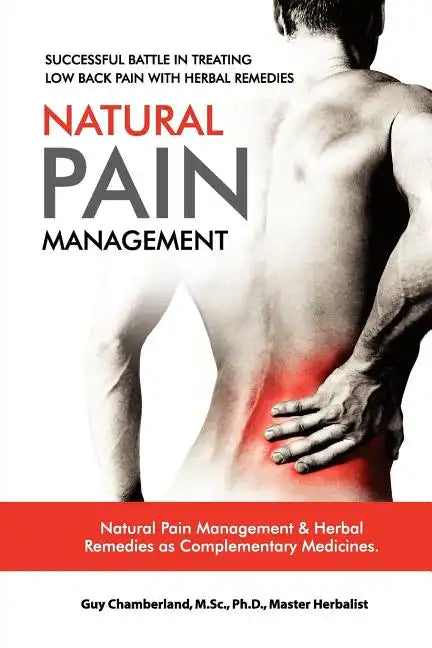 Successful Battle in Treating Low Back Pain with Herbal Remedies: Natural Pain Management - Paperback