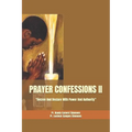 Prayer Confessions II: Decree And Declare With Power And Authority - Paperback
