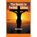 The Secret to Perfect Living - Paperback