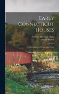 Early Connecticut Houses: an Historical and Architectural Study - Hardcover