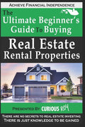 Buying Real Estate Rental Properties: The Ultimate Beginner's Guide to Buying Real Estate Rental Properties - Paperback