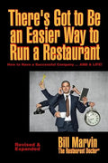 There's Got to Be an Easier Way to Run a Restaurant: How to Have a Successful Company ... AND A LIFE! - Paperback