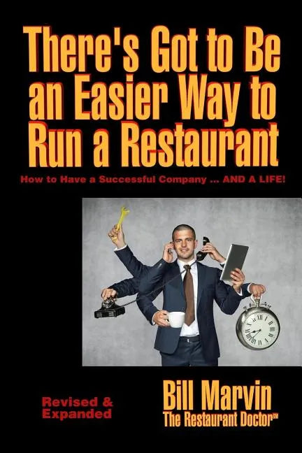 There's Got to Be an Easier Way to Run a Restaurant: How to Have a Successful Company ... AND A LIFE! - Paperback