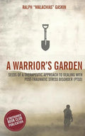 A Warrior's Garden: A Therapeutic Guide to Living with Post Traumatic Stress Disorder (PTSD) - Paperback