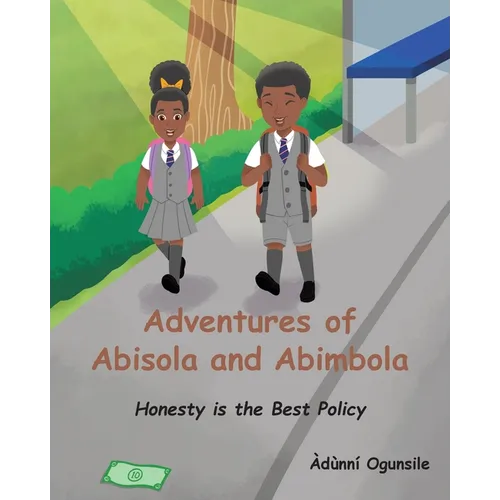 Adventures of Abisola and Abimbola: Honesty is the Best Policy - Paperback