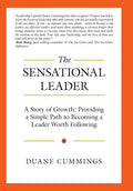 The Sensational Leader: A Story of Growth: Providing a Simple Path to Becoming a Leader Worth Following - Hardcover