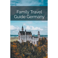 Family Travel Guide Germany - Paperback