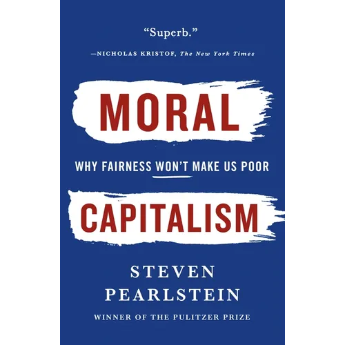 Moral Capitalism: Why Fairness Won't Make Us Poor - Paperback