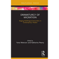 Dramaturgy of Migration: Staging Multilingual Encounters in Contemporary Theatre - Hardcover