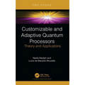 Customizable and Adaptive Quantum Processors: Theory and Applications - Hardcover