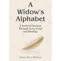A Widow's Alphabet: A Lettered Journey Through Loss, Grief, and Healing - Paperback