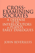 Cross-Examining Socrates: A Defense of the Interlocutors in Plato's Early Dialogues - Paperback