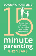 15-Minute Parenting 8-12 Years: Stress-free strategies for nurturing your child's development - Paperback