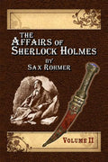 The Affairs of Sherlock Holmes By Sax Rohmer - Volume 2 - Paperback