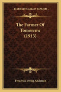 The Farmer of Tomorrow (1913) - Paperback