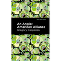 An Anglo-American Alliance: A Serio-Comic Romance and Forecast of the Future - Paperback