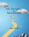 My Dreams Are Mountains: Motivational Poetry Book For Young People - Paperback