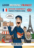 Good Moaning France: Officer Crabtree's Fronch Phrose Berk - Paperback
