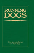 Running Dogs - Or, Dogs That Hunt By Sight - The Early History, Origins, Breeding & Management Of Greyhounds, Whippets, Irish Wolfhounds, Deerhounds, - Hardcover