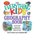 The Everything Kids' Geography Book: From the Grand Canyon to the Great Barrier Reef - Explore the World! - Paperback