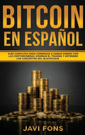 Bitcoin en Español: Guía Completa para Comenzar a ganar dinero con las Criptomonedas, dominar el Trading y entender los conceptos del Blockchain - Hardcover