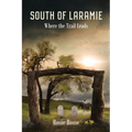 South of Laramie: Where the Trail Leads (Book #3) 2nd Edition - Paperback
