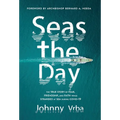 Seas the Day: The true story of fear, friendship, and faith while stranded at sea during Covid-19 - Hardcover