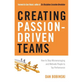 Creating Passion-Driven Teams: How to Stop Micromanaging and Motivate People to Top Performance - Paperback
