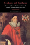 Merchants and Revolution: Commercial Change, Political Conflict, and London's Overseas Traders, 1550-1653 - Paperback