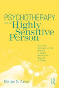 Psychotherapy and the Highly Sensitive Person: Improving Outcomes for That Minority of People Who Are the Majority of Clients - Paperback