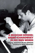 A Musician Divided: André Tchaikowsky in His Own Words [With CD (Audio)] - Hardcover