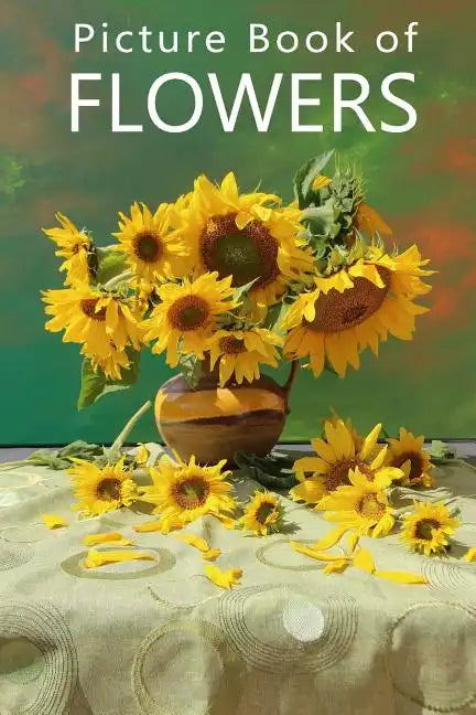 Picture Book of Flowers: For Seniors with Dementia, Memory Loss, or Confusion (No Text) - Paperback