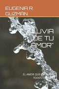 Lluvia de Tu Amor: El Amor Que Se Llueve Todos Los Días - Paperback