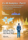 It's All Analytics - Part II: Designing an Integrated AI, Analytics, and Data Science Architecture for Your Organization - Paperback